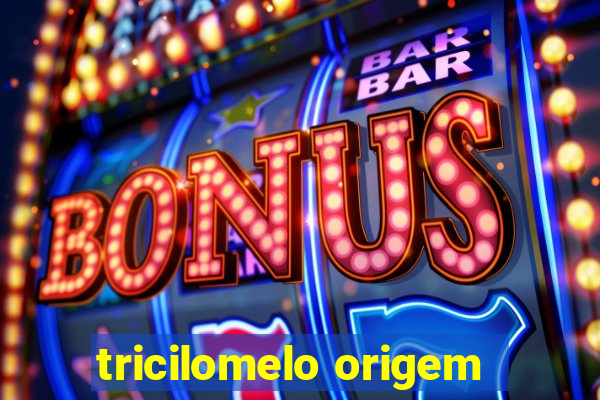 tricilomelo origem